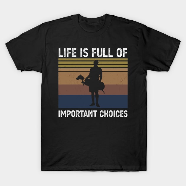 Life Is Full Of Important Choices life is full of important choices guita T-Shirt by Gaming champion